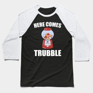 Chewing Gum Snack Pun Here Comes Trubble Baseball T-Shirt
